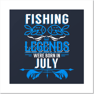 Fishing Legends Were Born In July Posters and Art